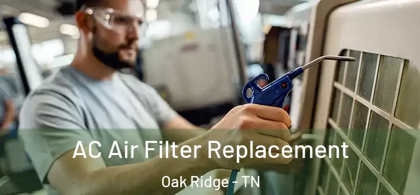  AC Air Filter Replacement Oak Ridge - TN