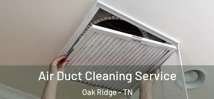 Air Duct Cleaning Service Oak Ridge - TN